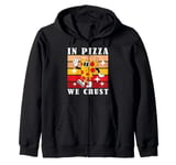 In Pizza We Crust Funny Italian Pun Pizza Crust Friday Zip Hoodie