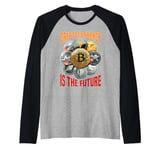 Cryptocurrency Is The Future Blockchain Digital Trader Raglan Baseball Tee