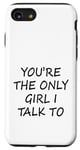 Coque pour iPhone SE (2020) / 7 / 8 tu es la seule fille à qui je parle