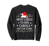 Most likely to sing Christmas carols out of tune Sweatshirt