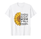 Sometimes You Forget You're Awesome Sunflower Inspirational T-Shirt