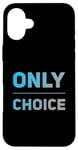 Coque pour iPhone 16 Plus People Funny Word Citations Two Words Of The Only Choice