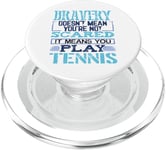 Bravery Doesn't Mean Not Scared Means Play Tennis PopSockets PopGrip pour MagSafe