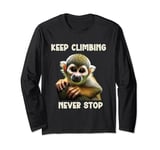 Squirrel Monkey Keep Climbing Never Stop Motivational Long Sleeve T-Shirt