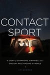 Greenleaf Book Group LLC George, J. K. Contact Sport: A Story of Champions, Airwaves, and a One-Day Race around the World