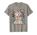 I'M A 90'S R'B Kinda Girl | -. T-Shirt