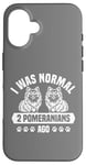 Coque pour iPhone 16 J'étais normal il y a 2 Poméraniens