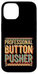 Coque pour iPhone 14 Professional Button Pusher Expert sarcastique -----