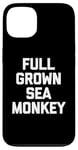 iPhone 13 Full Grown Sea Monkey - Funny Saying Sarcastic Cool Novelty Case