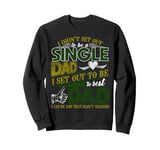 Best Gift For Single Dad - Fathers Day Tee From Daughter Son Sweatshirt