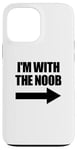 Coque pour iPhone 13 Pro Max I'm With The Noob Arrow Right Jeux vidéo Gamer Noob