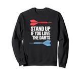 Funny Stand Up If You Love The Darts Funny Retro Dart Quote Sweatshirt