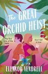 The Great Orchid Heist  A heartpounding and hilarious sapphic romcom with a heist twist!