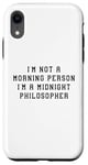 Coque pour iPhone XR Déclaration amusante « I'am Not Morning Person Midnight Philosopher »