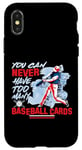 iPhone X/XS You Can Never Have Too Many Baseball Cards Collector Case