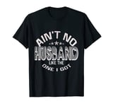 Ain't No Husband Like The One I Got Funny Family Reunion T-Shirt