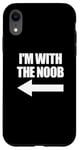 Coque pour iPhone XR I'm With The Noob Arrow Left Jeux vidéo Gamer Noob