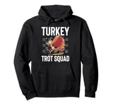 Turkey Trot Squad Turkey Trot Running Thanksgiving Pullover Hoodie