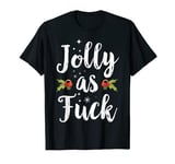 Jolly As Fuck Funny Adult Joke Offensive Christmas T-Shirt