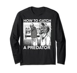 How To Catch A Predator Long Sleeve T-Shirt