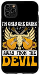 Coque pour iPhone 11 Pro Max I'm Only One Drink From The Devil