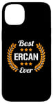 Coque pour iPhone 14 Plus Best Ercan Ever Dicton amusant Prénom Ercan