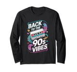 Throwback Playlist 90s Hits 90s Era 90s Pop 90s Rock Long Sleeve T-Shirt