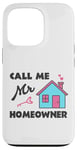 iPhone 13 Pro Call Me Mr. Homeowner Funny New Homeowner Pride Case