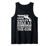 Gun Safety Rule - Don't Piss Off The Man Holding The Gun Tank Top