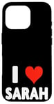 iPhone 16 Pro I Love Sarah - Heart Case