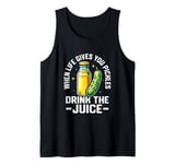 When Life Gives You Pickles, Drink The Juice Pickle Fitness Tank Top