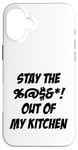 Coque pour iPhone 16 Plus Stay Out of My Kitchen Fun Cooking Attitude Chef Holiday