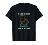 Life Is Hard Draw A Card Retro Trading Card Game T-Shirt