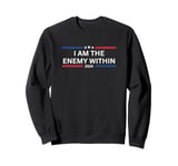 I Am The Enemy Within Kamala Harris 2024 Sweatshirt