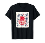 Big Christmas Wishes for All the Cheer T-Shirt