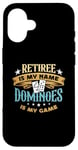 iPhone 16 Retiree Is My Name Dominoes Is My Game Play Domino Dominoes Case