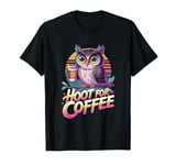 Funny Hoot For Coffee Owl Lovers T-Shirt