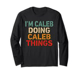 I'm Caleb Doing Caleb Things Funny Saying Birthday Christmas Long Sleeve T-Shirt