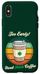 Coque pour iPhone X/XS St Patrick's Day Retro Too Early Need Irish Coffee to Go 2