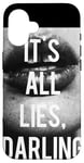 Coque pour iPhone 16 It's all lies darling, t-shirt cool noir et blanc pour femme