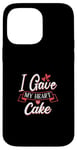 Coque pour iPhone 14 Pro Max I Gave My Heart To Cake – Cake Lover Valentine's Day