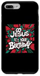 iPhone 7 Plus/8 Plus Go Jesus Its Your Birthday Funny Jesus Christmas Xmas Case