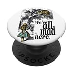 We Are All Mad Here - Alice In Wonderland Quote PopSockets Swappable PopGrip