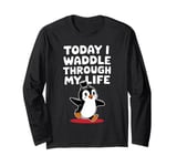 Today I Waddle Through My Life Penguin Top Hat Long Sleeve T-Shirt