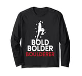 Bold Bolder Boulderer Bouldering Long Sleeve T-Shirt