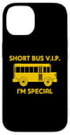 iPhone 14 Short Bus VIP (I'm Special) T-Shirt funny saying school bus Case