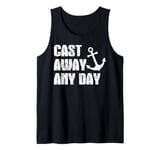 Cast Away Any Day Boating Sailing Yacht Tank Top