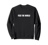 Feed the world Sweatshirt