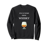 Stay at home drink whisky single malt Scotland whiskey Sweatshirt