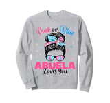 Pink or Blue Abuela Loves You Gender Reveal Messy Bun Sweatshirt